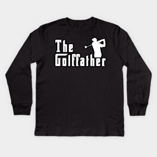 Mens The Golffather Golf Father Funny Golfing Fathers Day Kids Long Sleeve T-Shirt